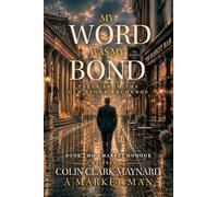 My Word Was My Bond: Tales from the Old Stock Exchange: 2