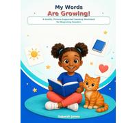 My Words Are Growing!: A Gentle, Picture-Supported Reading Workbook for Beginning Readers
