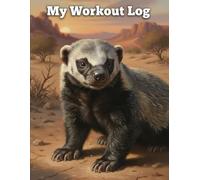 My Workout Log: Honey Badger Edition | Large 8.5 x 11 Inch Fitness Tracker & Gym Journal for Weightlifting and Bodybuilding | Undated 6-Day Split Exercise Notebook (60 Pages)