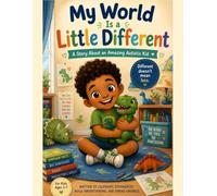My World Is A Little Different: A Story About an Amazing Autistic Kid: 1