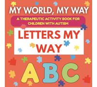 My World, My way - Letter My Way, Alphabet Tracing and Activity Book: A Calming ABC Workbook with Tracing, Coloring, and Affirmations for Children on the Autism Spectrum