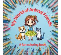My World of Animal Friends: A Fun Coloring Book
