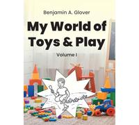 My World of Toys and Play: Volume I