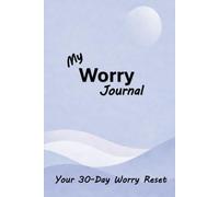 My Worry Journal: Your 30-Day Worry Reset