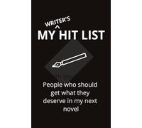 My Writer's Hit List Blank Book: People Who Should Get What They Deserve In My Next Novel | 224 Pages | Lined | Softcover | Journal For Writers
