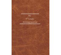 My Writing Journal 9th Grade: A Writing Resource