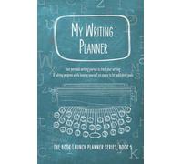 My Writing Planner: Your personal writing journal to track your writing & editing progress while keeping yourself on course to hit publishing goals