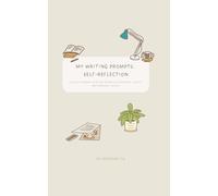 My Writing Prompts: Self-Reflection - A Guided Journal with 200 Questions for Growth, Clarity, and Personal Insight