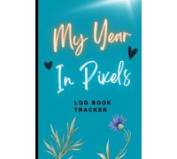 My Year in Pixels: Monthly and Yearly Log Book Pixels Tracker Bullet Journal with Doodles and Templates