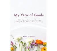My Year of Goals: A 12-Month Journal of Fun Challenges to Play, Reflect, and Live Intentionally