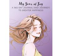 My Year of Joy: A 365-Day Journal (and Journey) to Greater Happiness