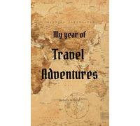 My Year of Travel Adventures: A journal to document, plan and reflect your travels; perfect for a gap year, longer travel journey, a year off, student exchanges, studying abroad