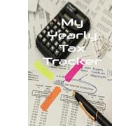 My Yearly Tax Tracker: Logbook for Recording Income, Write-Offs & Tax Payments | 6x9 Finance Journal