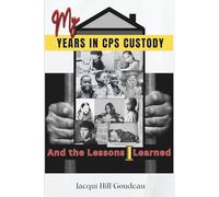 My Years In CPS Custody: And The Lessons I Learned!