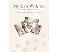 My Years With You: A Dog Memory Book for Photos, Memories and Coloring with a Purpose