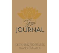 My Yoga Journal | 200 Pages Daily Tracker for Mindfulness, Meditation, Goal Setting & Yoga Practice | 6 x 9 inch: For All Genders & Ages | Ideal Gift ... Advanced Yogis | Hard Cover with Cream Paper