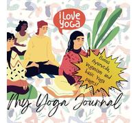 My Yoga Journal: A Planner for Teachers, Schools, Trainers, Enthusiasts and Practitioners