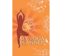 My Yoga Planner: A 6-Month Practice Journal to Align Body, Mind & Spirit