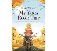 My Yoga Road Trip: Navigating the twists and turns of life with yoga by my side