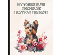 My Yorkie Runs the House I Just Pay the Rent Notebook Cute Funny Yorkshire Terrier Gift for Her Women, Dog Moms, Friends, Daughters, Coworkers Dusty ... Birthday Anniversary Valentines Sorry