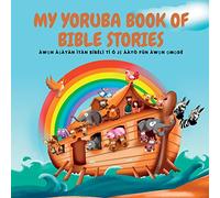 MY YORUBA BOOK OF BIBLE STORIES