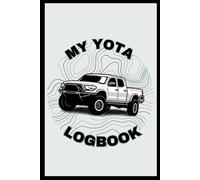 My Yota Log Book: Truck/Vehicle Maintenance Logbook RecordBook Offroad Truck accessory