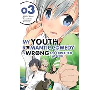 My Youth Romantic Comedy Is Wrong, As I Expected @ comic, Vol. 3 (Manga)