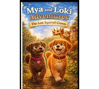Mya and Loki Adventures: The Lost Squirrel Crown