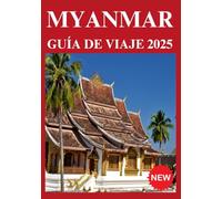 Myanmar Guía de viaje 2025
