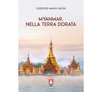 Myanmar. Nella terra dorata