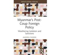 Myanmar’s Post-Coup Foreign Policy: Weathering Isolation and Sanctions