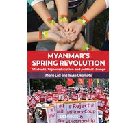 Myanmar’s Spring Revolution: Students, Higher Education and Political Change