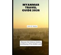 Myanmar Travel Guide 2026: Discover the Culture, Cuisine, and Beauty of the Golden Land