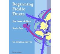 Myanna Harvey Beginning Fiddle Duets for Two Violins, Book One (Tascabile)