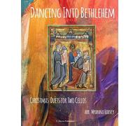 Myanna Harvey Dancing Into Bethlehem, Christmas Duets for Two Cellos (Tascabile)