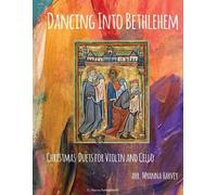 Myanna Harvey Dancing Into Bethlehem, Christmas Duets for Violin and (Tascabile)