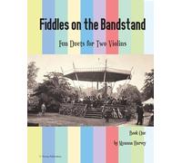 Myanna Harvey Fiddles on the Bandstand, Fun Duets for Two Violins, B (Tascabile)