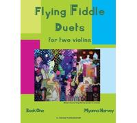 Myanna Harvey Flying Fiddle Duets for Two Violins, Book One (Tascabile)