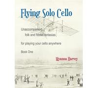 Myanna Harvey Flying Solo Cello, Unaccompanied Folk and Fiddle Fanta (Tascabile)