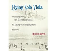 Myanna Harvey Flying Solo Viola, Unaccompanied Folk and Fiddle Fanta (Tascabile)