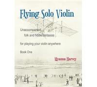 Myanna Harvey H Flying Solo Violin, Unaccompanied Folk and Fiddle Fa (Tascabile)