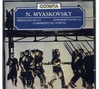 MYASKOVSKY : Symphony No. 19 Op. 46 , Serenada Op. 32 /1 , Sinfionetta B Minor Op. 32 No. 2