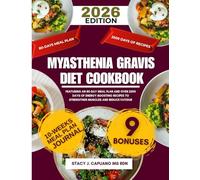 Myasthenia Gravis Diet Cookbook 2026: Featuring an 80-Day Meal Plan and Over 2500 Days of Energy-Boosting Recipes to Strengthen Muscles and Reduce Fatigue