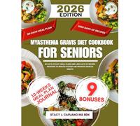 Myasthenia Gravis Diet Cookbook For Seniors 2026: 80 Days of Easy Meal Plans and 2,500 Days of Recipes Designed to Reduce Fatigue and Promote Muscle Health