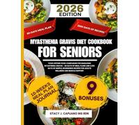 Myasthenia Gravis Diet Cookbook For Seniors: Your Lifetime Food Companion for Managing Myasthenia Gravis - 80 Days of Meal Plans and 2,500 Days of ... for Adults Wellness and Muscle Support