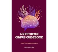 Myasthenia Gravis Guidebook: Your Path To Empowerment