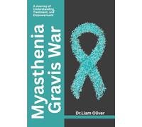 Myasthenia Gravis War: A Journey of Understanding, Treatment, and Empowerment