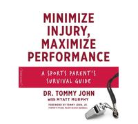 Myatt Murphy Tommy John Minimize Injury, Maximize Performance (Tascabile)