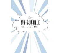 MyBubulle - Bullet Journal Pré-rempli - Agenda Non Daté Pro & Perso - Manifestation, Vision, Objectifs, Bien-être, Habitudes, Productivité - Gestion ... complet pour organiser et réussir votre année