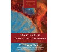 Mychal Bryan Mastering Traditional Astrology (Tascabile)